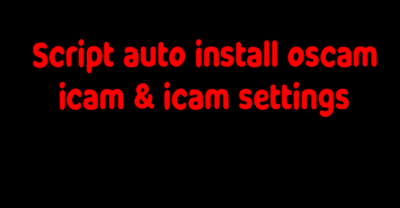 Script auto install oscam icam & icam settings